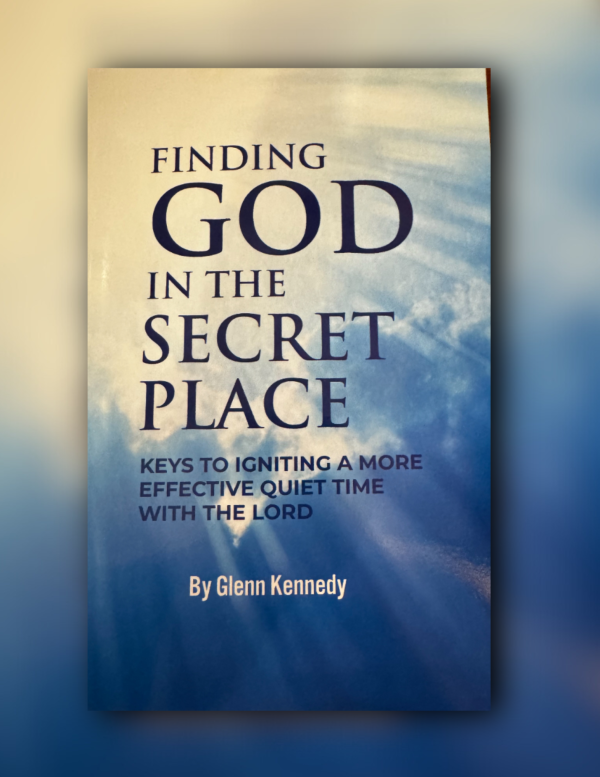 Finding God in the Secret Place: Keys to Igniting a More Effective ...